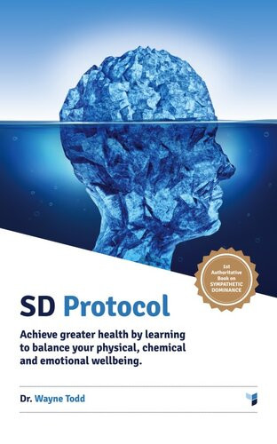 Sd Protocol Achieve Greater Health And Wellbeing Sympathetic Dominance Dr Wayne Todd