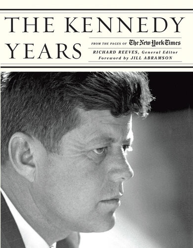 The Kennedy Years From The Pages Of The New York Times Richard Reeves