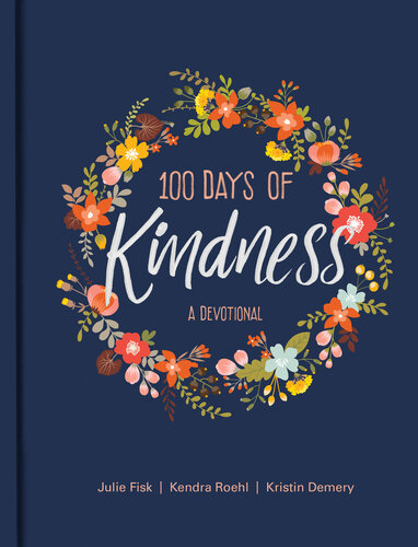 100 Days Of Kindness Kristin Demery Kendra Roehl Julie Fisk