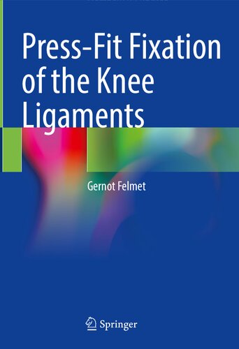 Pressfit Fixation Of The Knee Ligaments Gernot Felmet