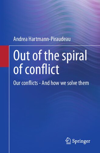 Out Of The Spiral Of Conflict Our Conflicts And How We Solve Them Andrea Hartmannpiraudeau