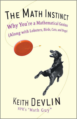 The Math Instinct Why Youre A Mathematical Genius Along With Lobsters Birds Cats And Dogs Keith Devlin