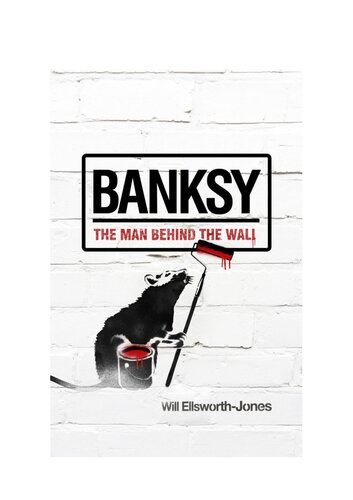 Banksy The Man Behind The Wall 2nd Edition Will Ellsworthjones