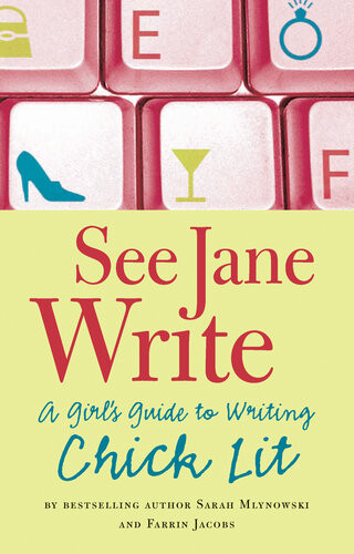See Jane Write A Girls Guide To Writing Chick Lit Sarah Mlynowski Farrin Jacobs
