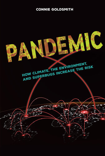 Pandemic How Climate The Environment And Superbugs Increase The Risk Connie Goldsmith