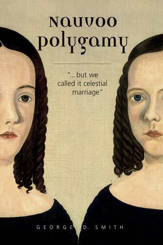 Nauvoo Polygamy But We Called It Celestial Marriage George D Smith