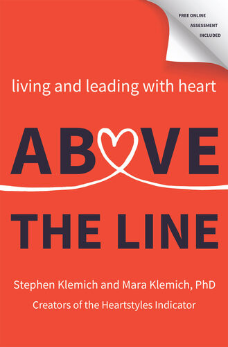 Above The Line Living And Leading With Heart Stephen Klemich Mara Klemich