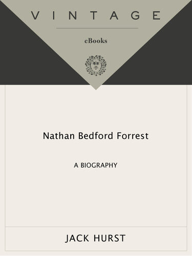 Nathan Bedford Forrest A Biography Jack Hurst