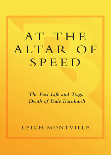 At The Altar Of Speed The Fast Life And Tragic Death Of Dale Earnhardt Leigh Montville