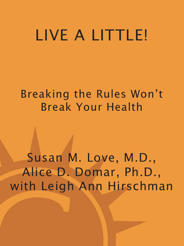 Live A Little Susan M Love Md Alice D Domar Phd Leigh Ann Hirschman
