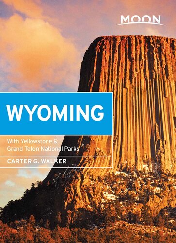 Moon Wyoming With Yellowstone Grand Teton National Parks 3rd Edition Carter G Walker