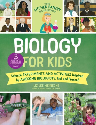 The Kitchen Pantry Scientist Biology For Kids Science Experiments And Activities Inspired By Awesome Biologists Past And Present With 25 Illustrated Biographies Of Amazing Scientists From Around The World Liz Lee Heinecke