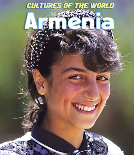 Armenia 3rd Ed 2017 Cultures Of The World 3rd Edition Sakina Dhilawala