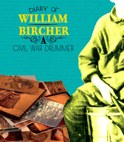 Diary Of William Bircher A Civil War Drummer William Bircher