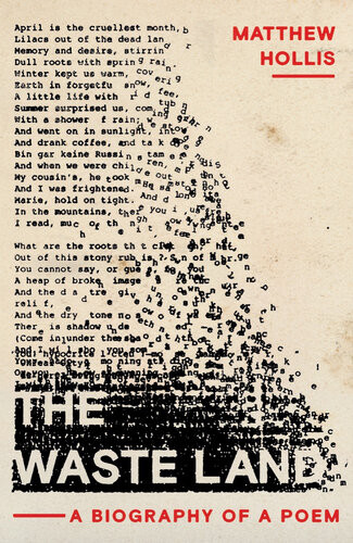 The Waste Land A Biography Of A Poem Matthew Hollis