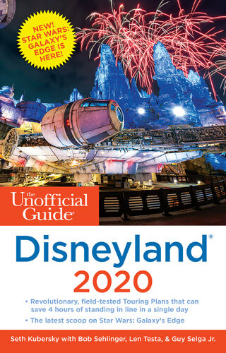 The Unofficial Guide To Disneyland 2020 Seth Kubersky Bob Sehlinger Len Testa Guy Selga Jr