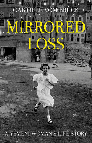 Mirrored Loss A Yemeni Womans Life Story Gabriele Vom Bruck