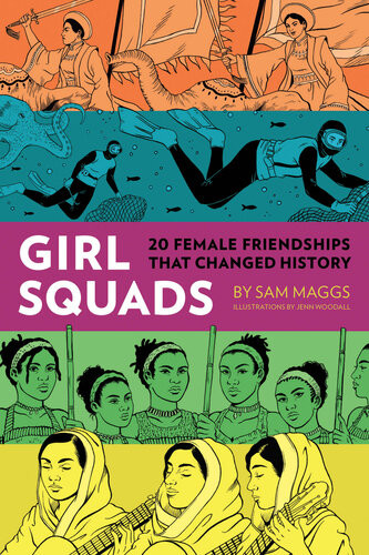 Girl Squads 20 Female Friendships That Changed History Sam Maggs