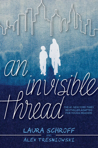 An Invisible Thread A Young Readers Edition Laura Schroff Alex Tresniowski