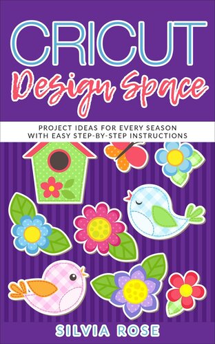 Cricut Design Space Project Ideas For Every Season With Easy Stepbystep Instructions Silvia Rose