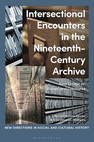 Intersectional Encounters In The Nineteenthcentury Archive New Essays On Power And Discourse New Directions In Social And Cultural History Rachel Bryant Davies Editor