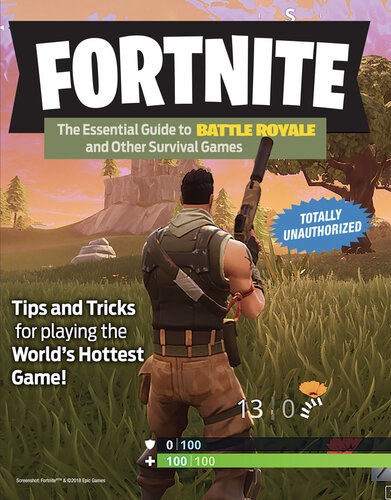 Fortnite The Essential Guide To Battle Royale And Other Survival Games Triumph Books