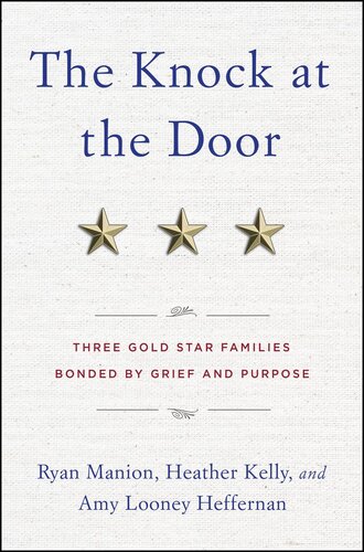 The Knock At The Door Three Gold Star Families Bonded By Grief And Purpose Ryan Manion Heather Kelly Amy Looney
