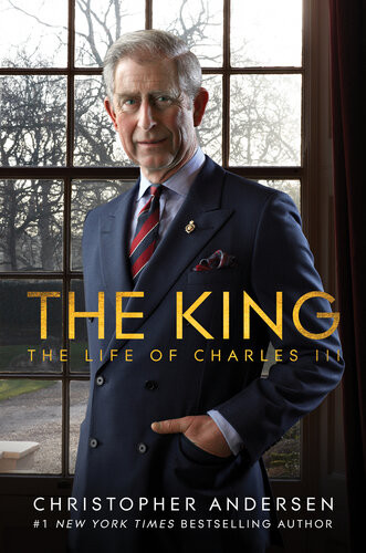 The King The Life Of Charles Iii Christopher Andersen
