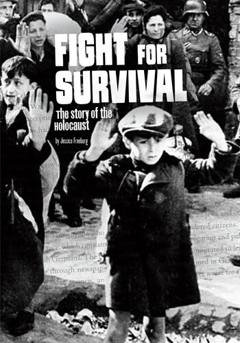 Fight For Survival The Story Of The Holocaust Jessica Freeburg