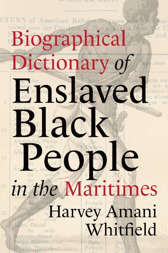 Biographical Dictionary Of Enslaved Black People In The Maritimes Pdf Harvey Amani Whitfield Donald A Wright