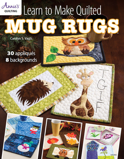Learn To Make Quilted Mug Rugs 1st Edition Carolyn Vagts