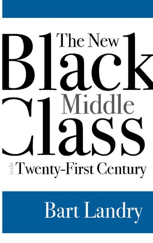 The New Black Middle Class In The Twentyfirst Century Bart Landry