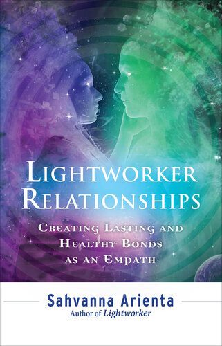 Lightworker Relationships Creating Lasting And Healthy Bonds As An Empath Sahvanna Arienta