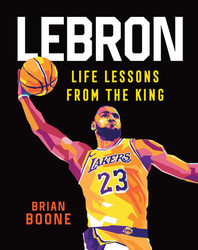 Lebronlife Lessons From The King Brian Boone