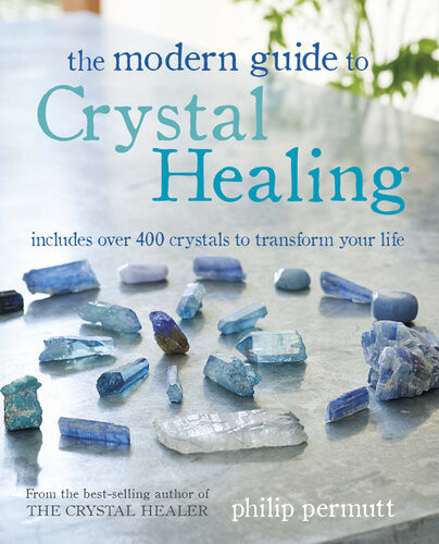 The Modern Guide To Crystal Healing Philip Permutt