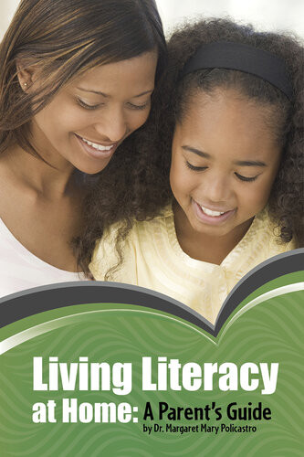 Living Literacy At Home A Parents Guide Margaret Mary Policastro