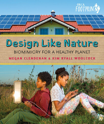 Design Like Nature Biomimicry For A Healthy Planet Megan Clendenan Kim Ryall Woolcock