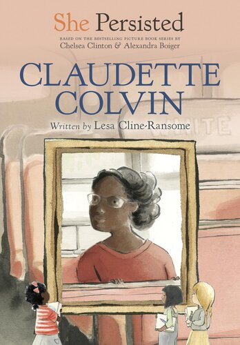 She Persisted Claudette Colvin Lesa Clineransome Chelsea Clinton