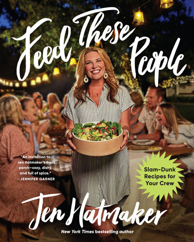Feed These People Slamdunk Recipes For Your Crew Jen Hatmaker