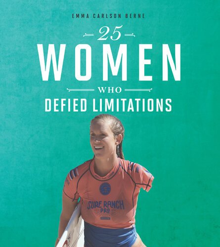 25 Women Who Defied Limitations Emma Bernay Emma Carlson Berne