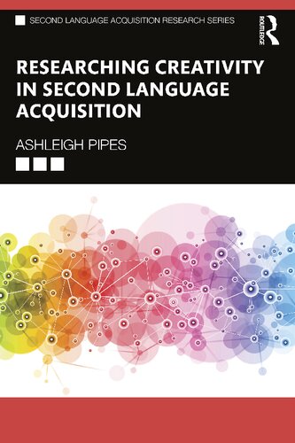 Researching Creativity In Second Language Acquisition 1st Edition Ashleigh Pipes