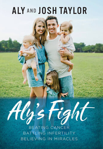 Alys Fight Beating Cancer Battling Infertility And Believing In Miracles Aly Taylor Josh Taylor