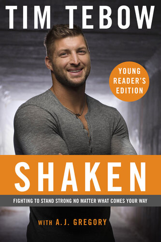 Shaken Young Readers Edition Fighting To Stand Strong No Matter What Comes Your Way Tim Tebow A J Gregory