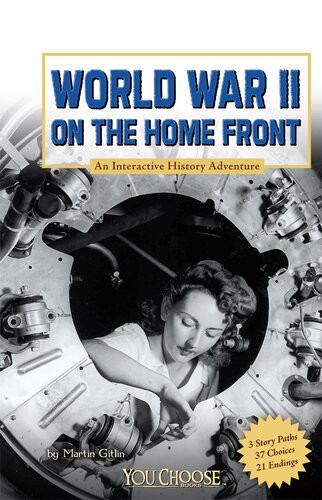World War Ii On The Home Front An Interactive History Adventure Martin Gitlin