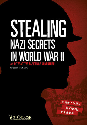 Stealing Nazi Secrets In World War Ii An Interactive Espionage Adventure Elizabeth Raum