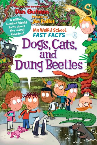 My Weird School Fast Facts Dogs Cats And Dung Beetles Dan Gutman