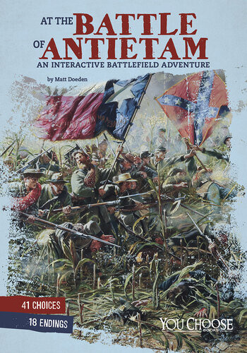 At The Battle Of Antietam An Interactive Battlefield Adventure Matt Doeden
