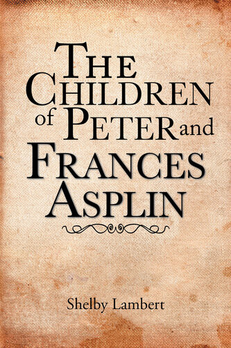 The Children Of Peter And Frances Asplin Shelby Lambert