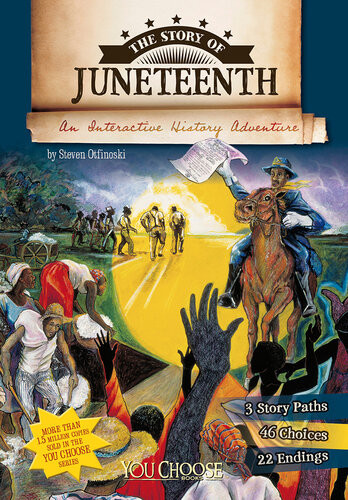 The Story Of Juneteenth An Interactive History Adventure Steven Otfinoski