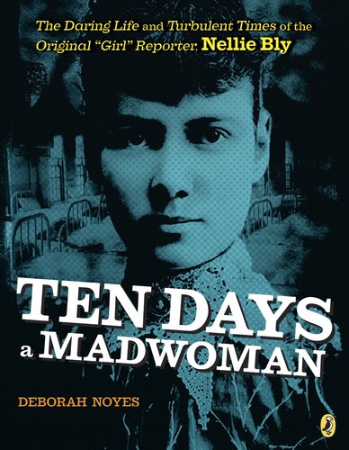 Ten Days A Madwoman The Daring Life And Turbulent Times Of The Original Deborah Noyes